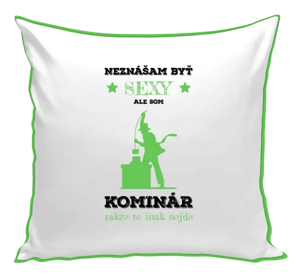 Vankúš Neznášam byť sexy, ale som kominár