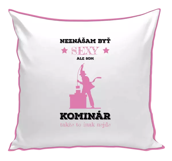 Vankúš Neznášam byť sexy, ale som kominár