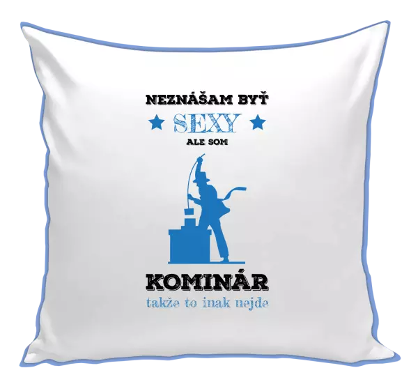 Vankúš Neznášam byť sexy, ale som kominár