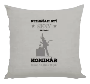 Vankúš Neznášam byť sexy, ale som kominár
