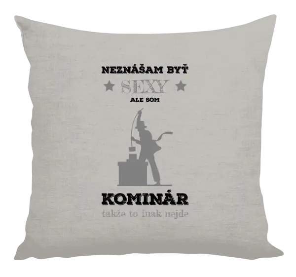 Vankúš Neznášam byť sexy, ale som kominár