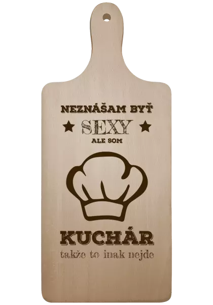 Doštička Neznášam byť sexy, ale som kuchár