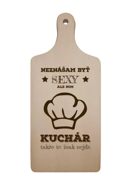 Doštička Neznášam byť sexy, ale som kuchár