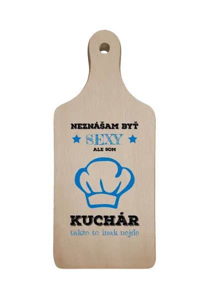 Doštička Neznášam byť sexy, ale som kuchár