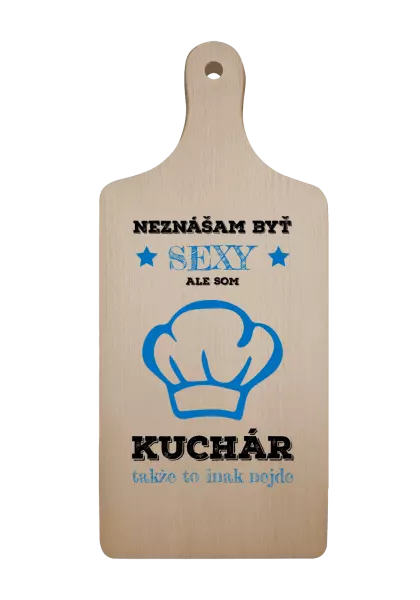 Doštička Neznášam byť sexy, ale som kuchár