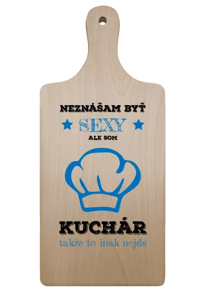 Doštička Neznášam byť sexy, ale som kuchár