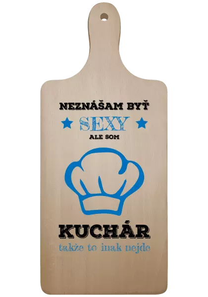 Doštička Neznášam byť sexy, ale som kuchár