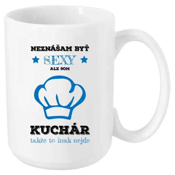 Hrnček Neznášam byť sexy, ale som kuchár