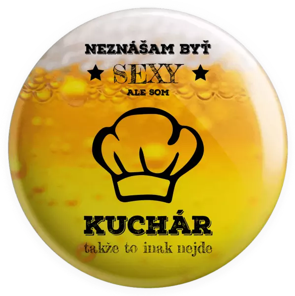Placka Neznášam byť sexy, ale som kuchár