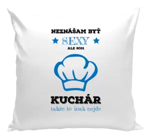 Vankúš Neznášam byť sexy, ale som kuchár