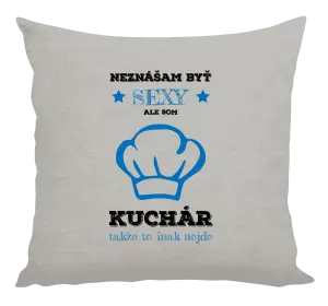 Vankúš Neznášam byť sexy, ale som kuchár