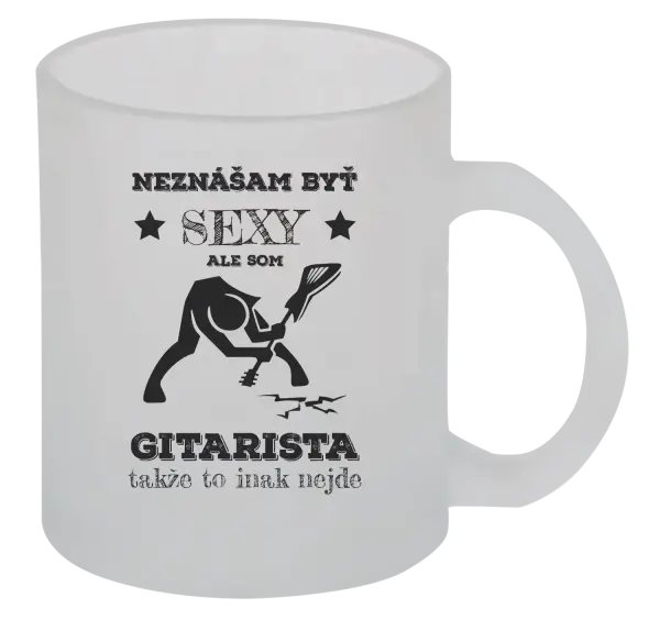 Hrnček Neznášam byť sexy, ale som gitarista