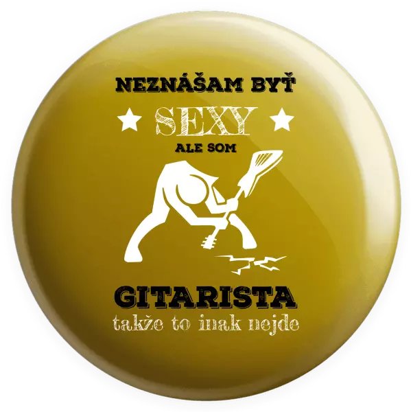Placka Neznášam byť sexy, ale som gitarista