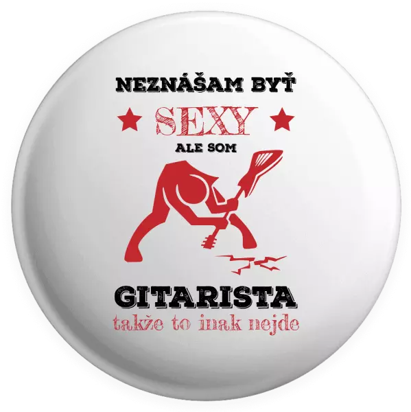 Placka Neznášam byť sexy, ale som gitarista