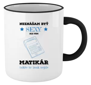 Hrnček Neznášam byť sexy, ale som matikár
