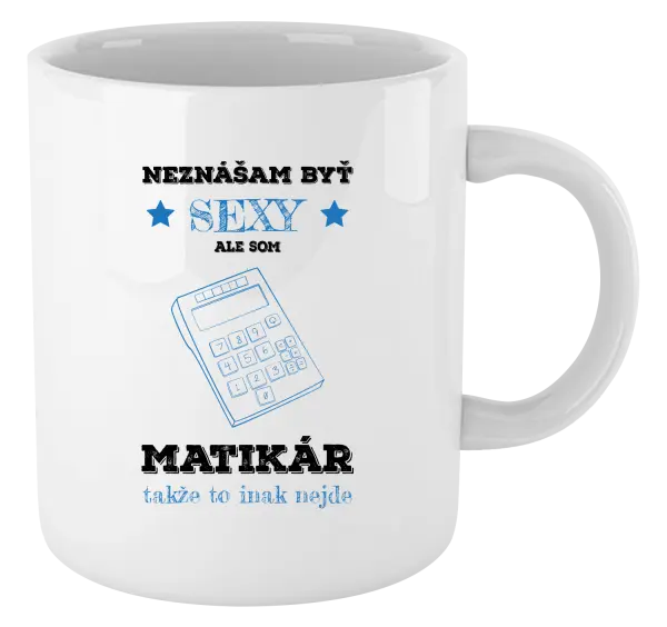 Hrnček Neznášam byť sexy, ale som matikár