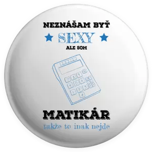Placka Neznášam byť sexy, ale som matikár