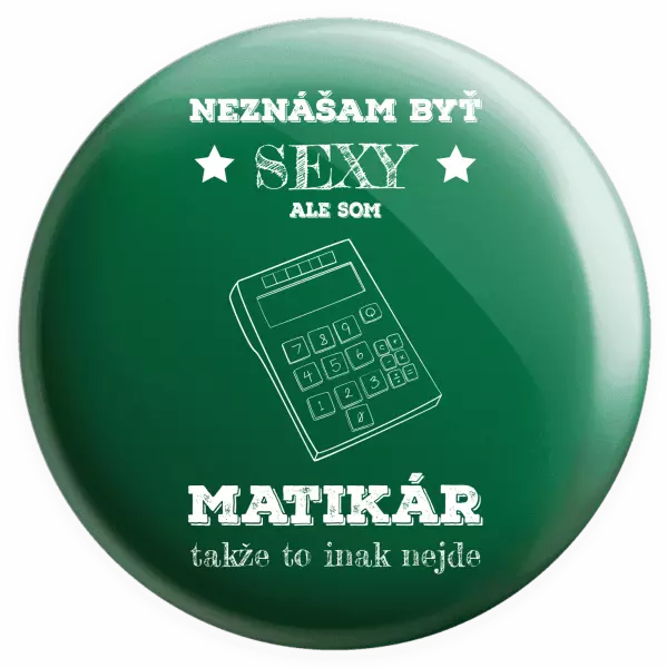 Placka Neznášam byť sexy, ale som matikár