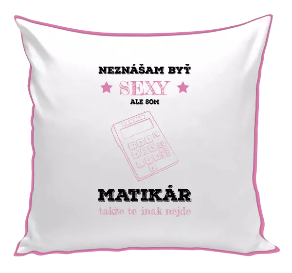 Vankúš Neznášam byť sexy, ale som matikár