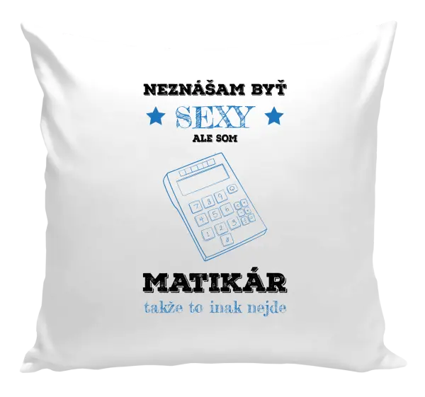 Vankúš Neznášam byť sexy, ale som matikár