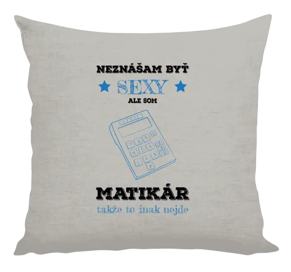 Vankúš Neznášam byť sexy, ale som matikár