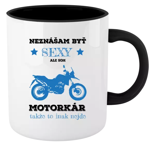 Hrnček  Neznášam byť sexy, ale som motorkár