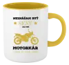 Hrnček  Neznášam byť sexy, ale som motorkár