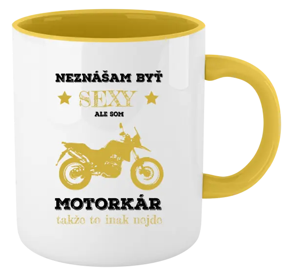 Hrnček  Neznášam byť sexy, ale som motorkár