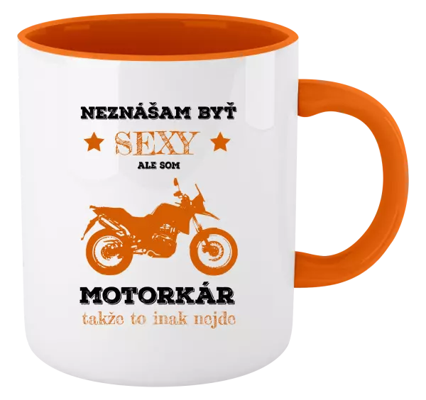 Hrnček  Neznášam byť sexy, ale som motorkár