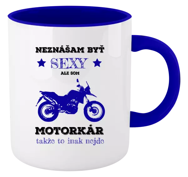 Hrnček  Neznášam byť sexy, ale som motorkár