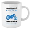 Hrnček Neznášam byť sexy, ale som motorkár