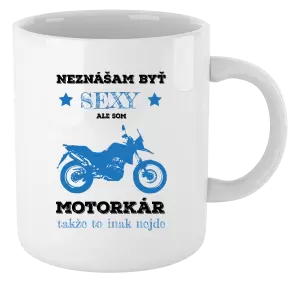Hrnček Neznášam byť sexy, ale som motorkár