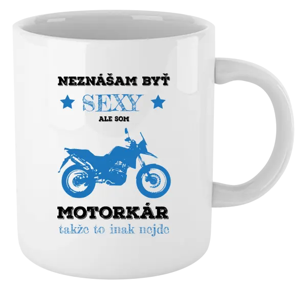 Hrnček Neznášam byť sexy, ale som motorkár