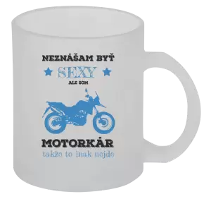 Hrnček Neznášam byť sexy, ale som motorkár