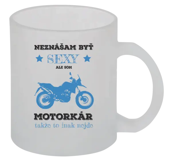 Hrnček Neznášam byť sexy, ale som motorkár
