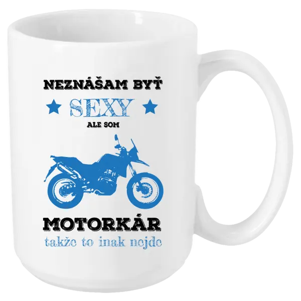Hrnček Neznášam byť sexy, ale som motorkár