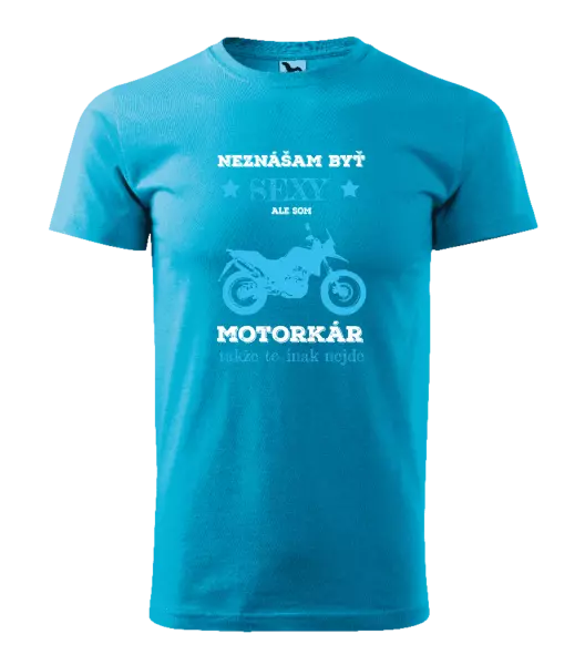 Pánske tričko Neznášam byť sexy, ale som motorkár