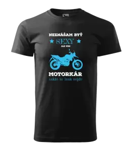 Pánske tričko Neznášam byť sexy, ale som motorkár