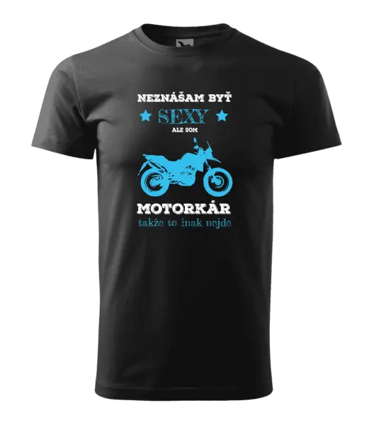 Pánske tričko Neznášam byť sexy, ale som motorkár