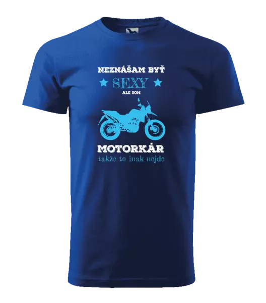 Pánske tričko Neznášam byť sexy, ale som motorkár