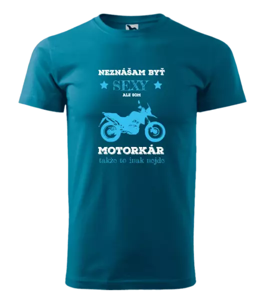 Pánske tričko Neznášam byť sexy, ale som motorkár