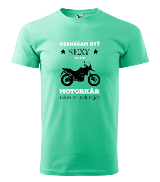 Pánske tričko Neznášam byť sexy, ale som motorkár