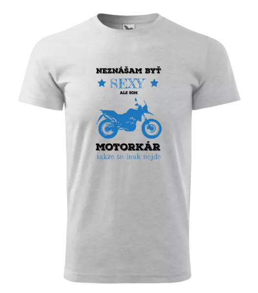 Pánske tričko Neznášam byť sexy, ale som motorkár