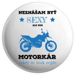 Placka Neznášam byť sexy, ale som motorkár