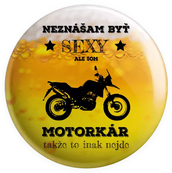 Placka Neznášam byť sexy, ale som motorkár