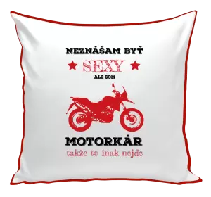 Vankúš Neznášam byť sexy, ale som motorkár