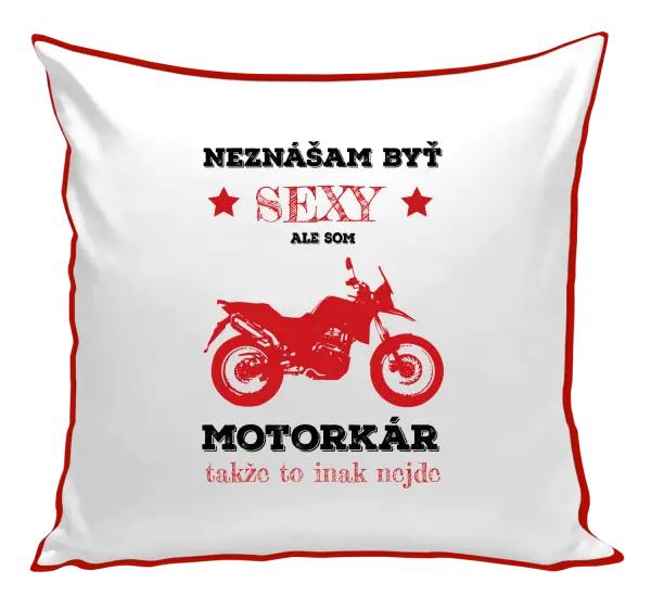 Vankúš Neznášam byť sexy, ale som motorkár