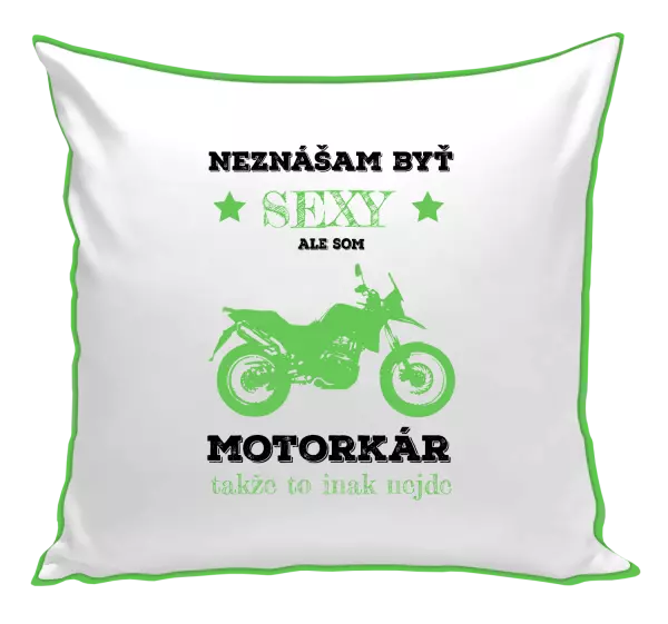 Vankúš Neznášam byť sexy, ale som motorkár
