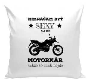 Vankúš Neznášam byť sexy, ale som motorkár