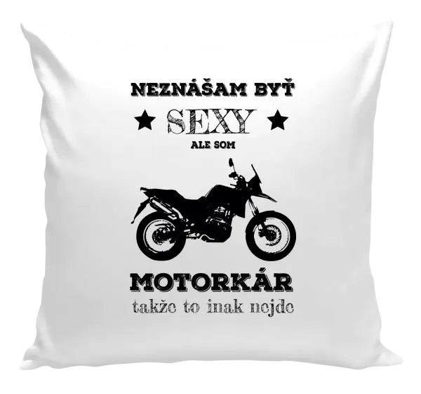 Vankúš Neznášam byť sexy, ale som motorkár